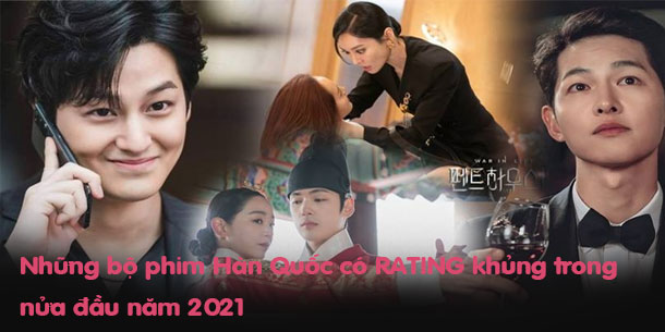 Điểm lại những bộ phim truyền hình Hàn Quốc có Rating KHỦNG trong nửa đầu năm 2021