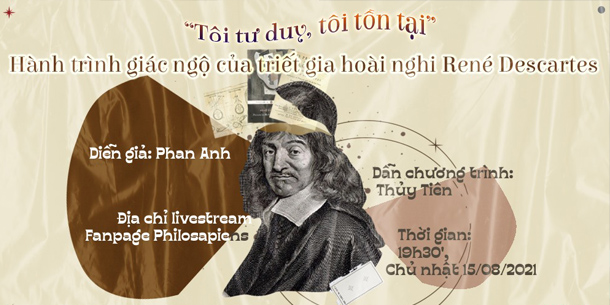 Sự kiện online - Tôi tư duy, tôi tồn tại - Hành trình giác ngộ của triết gia hoài nghi René Descartes