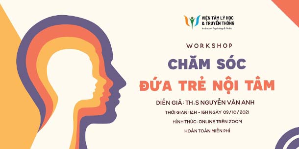 Workshop miễn phí - Chăm sóc ĐỨA TRẺ NỘI TÂM của Thạc sĩ Tâm lý Nguyễn Vân Anh