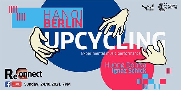 Sự kiện HANOI – BERLIN: UPCYCLING | Hòa nhạc thể nghiệm