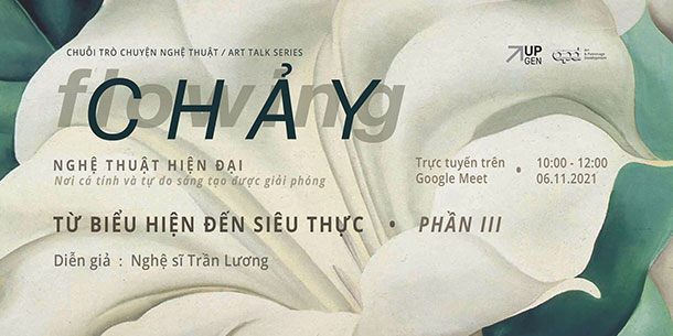 Art talk series FLOWING/CHẢY NGHỆ THUẬT HIỆN ĐẠI | Từ chủ nghĩa Biểu hiện đến Siêu thực Phần III