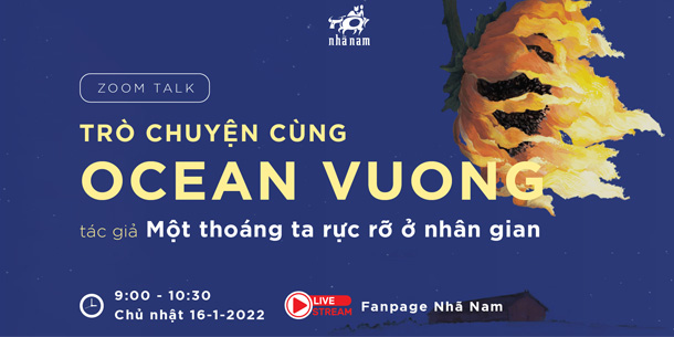 Giao lưu với Ocean Vuong - Tác giả cuốn tiểu thuyết - Một Thoáng Ta Rực Rỡ Ở Nhân Gian