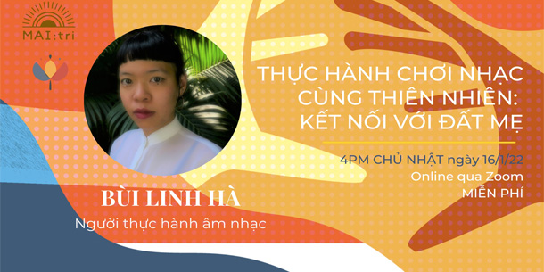 Workshop Thực Hành Chơi Nhạc Cùng Thiên Nhiên: Kết Nối Với Đất Mẹ - Bùi Linh Hà