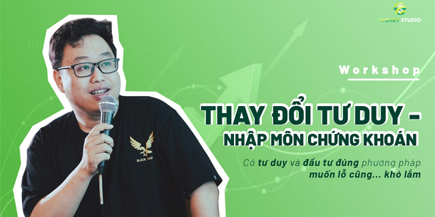 Workshop - Thay đổi tư duy - Nhập môn chứng khoán