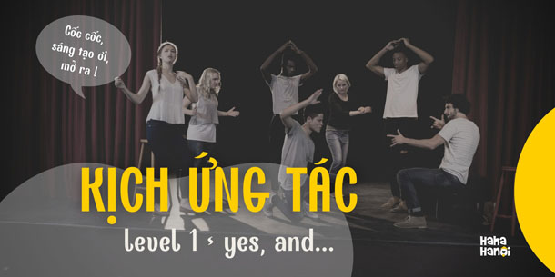 Lớp học KỊCH ỨNG TÁC LEVEL 1  tại Hà Nội