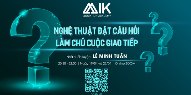 Khóa học trực tuyến - Nghệ thuật đặt câu hỏi đỉnh cao làm chủ cuộc giao tiếp