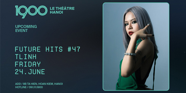 Đêm nhạc tlinh tại Hà Nội - 1900 Future Hits No.47 - Ngày 24.06.2022 