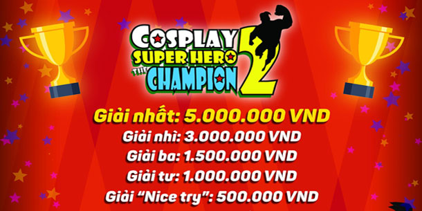 Cuộc thi Cosplay Super Hero the Champion 2 - Ai tham gia cũng có quà 