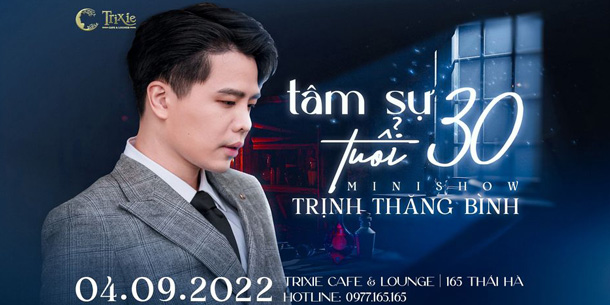 Minishow Trịnh Thăng Bình - Tâm Sự Tuổi 30 - Ngày 04.09.2022
