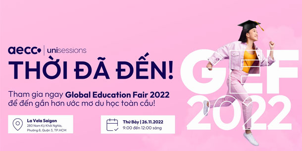 Ngày Hội Du Học Toàn Cầu Global Education Fair 2022 