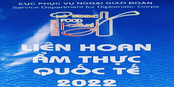 Liên hoan Ẩm thực Quốc tế lần thứ X năm 2022 do Cục Phục vụ Ngoại giao đoàn – Bộ Ngoại giao chủ trì