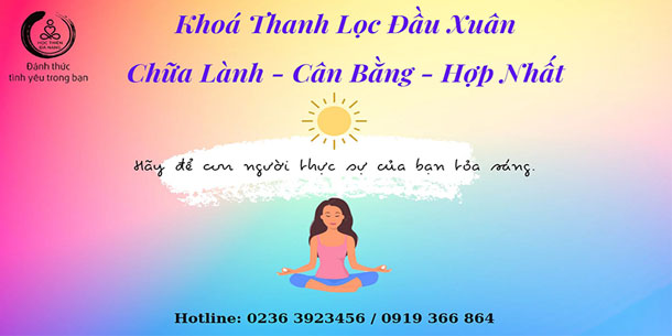 Cơ hội đăng ký tham gia Khóa Thanh Lọc Đầu Xuân: Chữa lành - Cân bằng - Hợp nhất