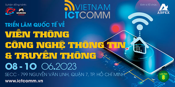 Triển lãm Quốc tế về Viễn Thông, Công nghệ Thông Tin & Truyền Thông - VIETNAM ICTCOMM 2023