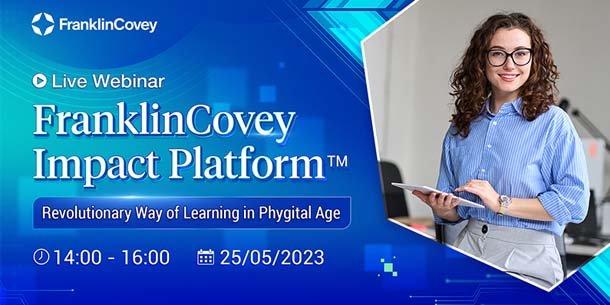 Tọa đàm trực tuyến - FranklinCovey Impact Platform - Revolutionary Way of Learning in Phygital Age