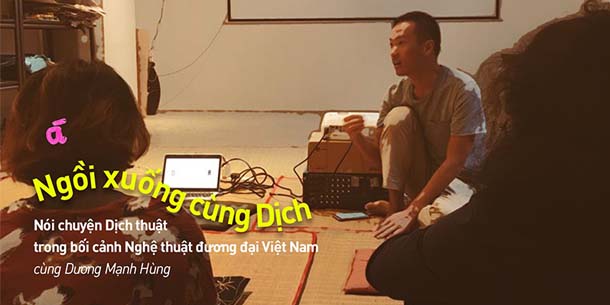 Ngồi xuống cùng Dịch - Nói chuyện Dịch thuật trong bối cảnh Nghệ thuật đương đại Việt Nam
