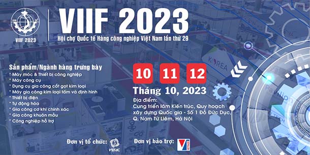 Hội chợ Quốc tế hàng Công nghiệp Việt Nam 2023 - VIIF 2023