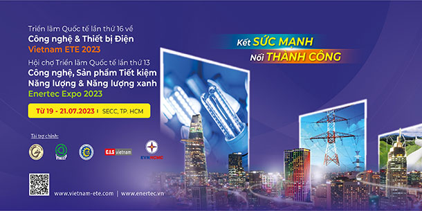 Vietnam ETE & ENERTEC EXPO 2023 - Triển Lãm Quốc Tế Ngành Điện & Năng Lượng 2023
