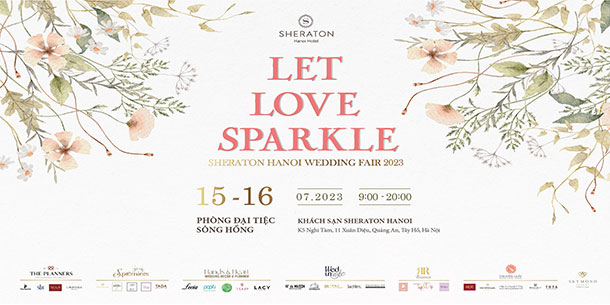 Triển lãm cưới Let Love Sparkle | Sheraton Hanoi Hotel Wedding Fair 2023