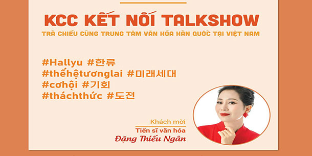 Talkshow Trà Chiều Cùng Trung Tâm Văn Hóa Hàn Quốc