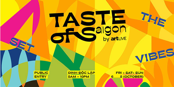 Chuỗi các hoạt động từ ẩm thực, âm nhạc, nghệ thuật, kiến trúc: Taste of Saigon by artLIVE