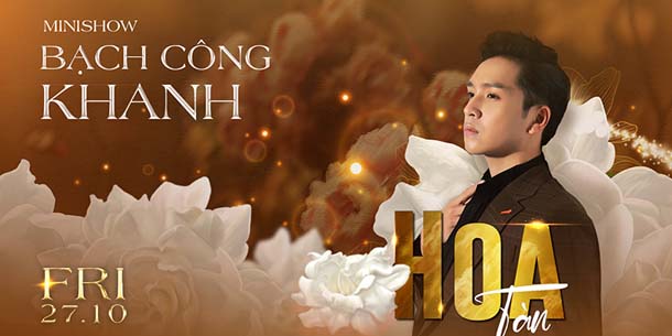 Minishow Bạch Công Khanh tại Hà Nội - Ngày 27.10.2023