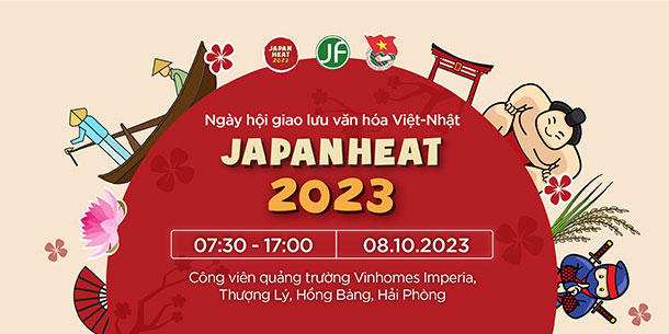 JAPAN HEAT 2023  - Ngày hội giao lưu văn hóa Việt - Nhật