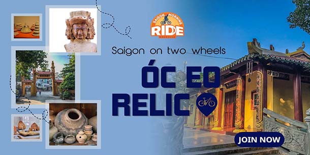 Saigon Morning Ride - SGMR Cultural Ride - Ký ức vàng son - Óc Eo Relic