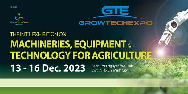 Vietnam Growtech 2023 - Triển lãm Quốc tế Sản phẩm - Thiết bị - Công nghệ Nông nghiệp Việt Nam