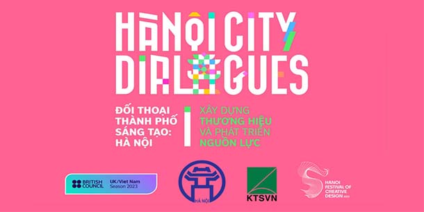 Cơ hội đăng ký tham dự Đối thoại Thành phố Sáng tạo Hà Nội - Hà Nội Creative City Dialogues