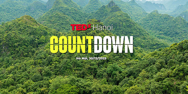 TEDxHanoi countdown 2023: Green Impact - ảnh hưởng của màu xanh đối với cuộc sống và môi trường thiên nhiên