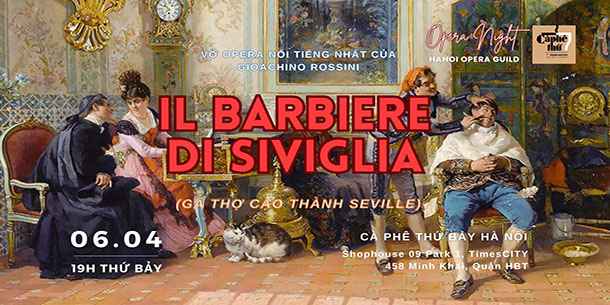 Opera Night Tháng 4: IL BARBIERE DI SIVIGLIA- VỞ OPERA XUẤT SẮC NHẤT CỦA GIOACHINO ROSSINI