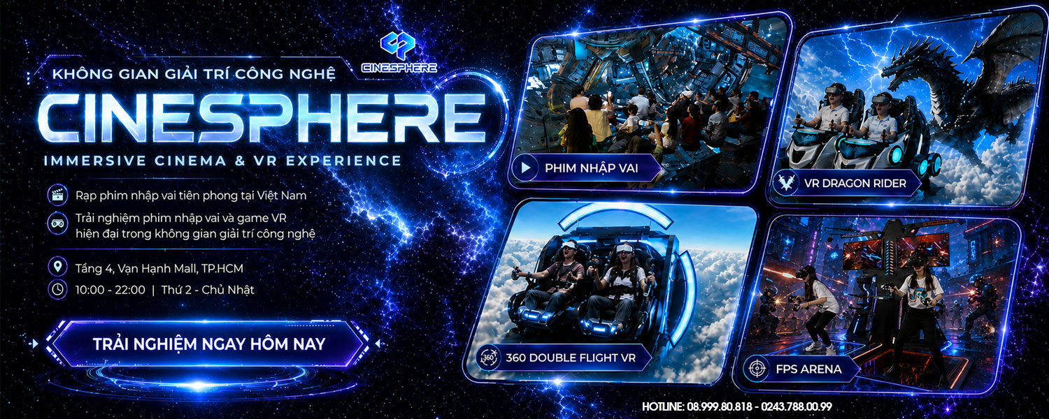 CINESPHERE HỒ CHÍ MINH | Giá vé trải nghiệm Immersive 3D + game VR + 270° mới nhất