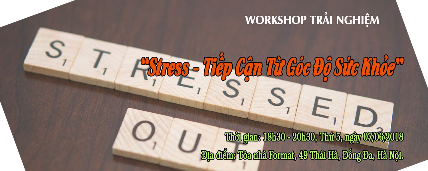 Workshop: "Stress - Tiếp Cận Từ Góc Độ Sức Khỏe"