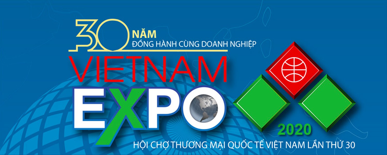 [Hoãn sự kiện] VIETNAM EXPO 2020 - Hội chợ Thương mại Quốc tế Việt Nam lần thứ 30