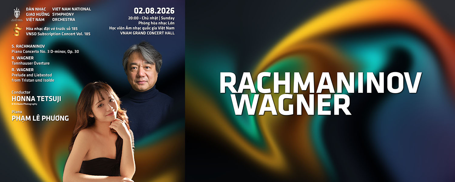 Hòa nhạc đặt vé trước số 185 - Subscription Concert Vol 185 | Rachmaninov Wagner