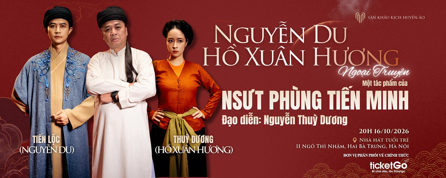 Ngày 16/10/2026 | Sân khấu kịch huyền ảo: Nguyễn Du – Hồ Xuân Hương Ngoại Truyện