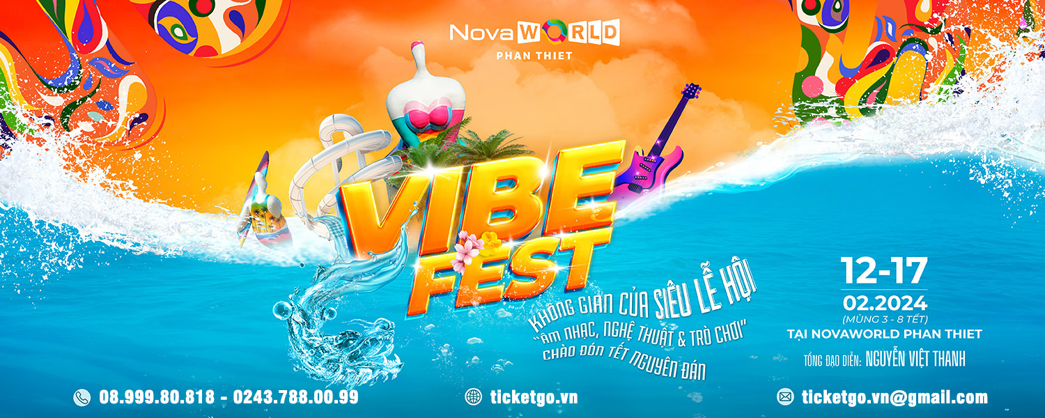 Bán vé Lễ hội Vibe Fest tại NovaWorld Phan Thiết 2024 (từ Mùng 3 đến mùng 8 Tết)