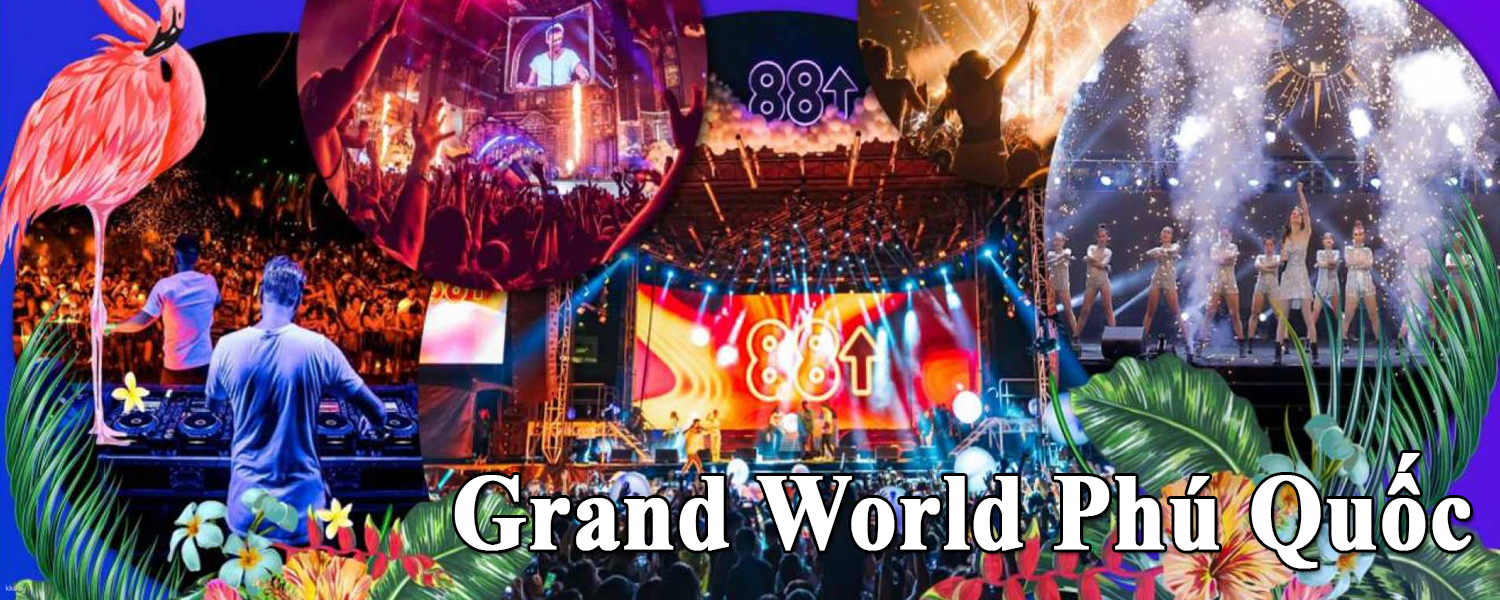 Đặt mua vé vào cửa các điểm tham quan Grand World Phú Quốc giá ưu đãi chỉ khoảng 200k