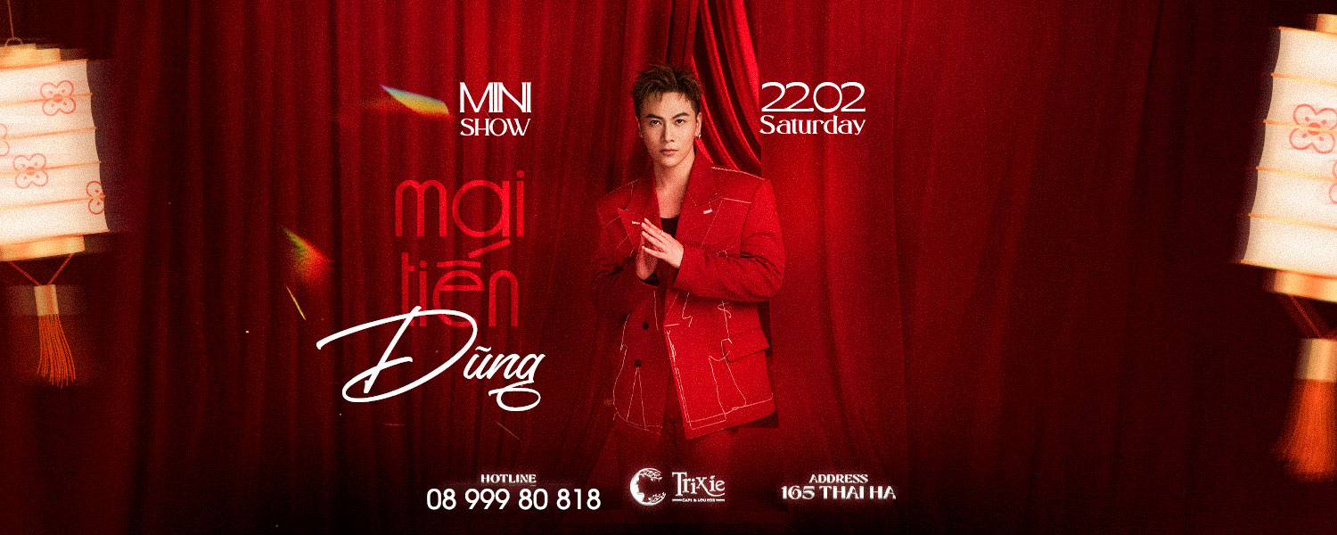 MINISHOW MAI TIẾN DŨNG 22-02-2025