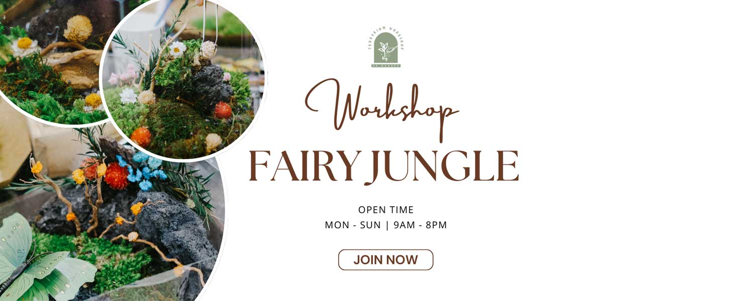 Workshop Fairy Jungle - Tự tay tạo nên "khu vườn cổ tích" của riêng bạn!