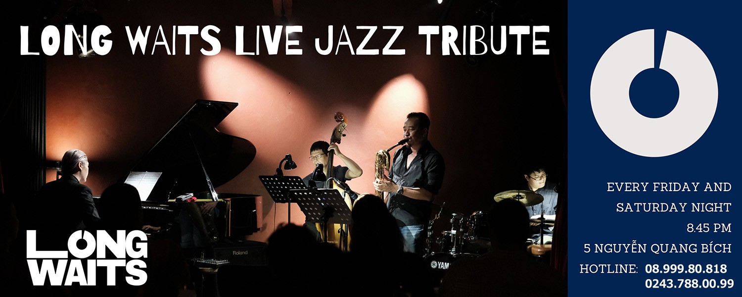 Live Concert hàng tuần tại Long Waits Jazz Club ngày 20/7