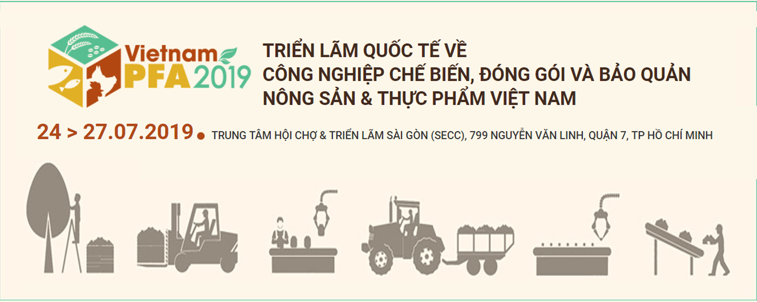 Vietnam PFA 2019 - Triển lãm Công nghiệp Chế biến, Đóng gói và Bảo quản nông sản & Thực phẩm