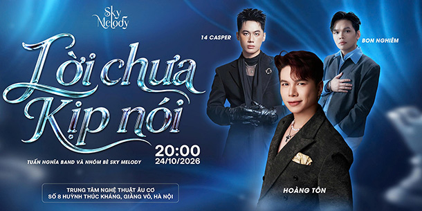 Liveshow Hoàng Tôn - 14 Casper - Bon Nghiêm: Lời Chưa Kịp Nói | Sky Melody 24.10.2026
