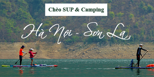 Tour chèo SUP & Camping Hà Nội - Sơn La | Expedition Series - Black River Expedition (tour du lịch 3 ngày)