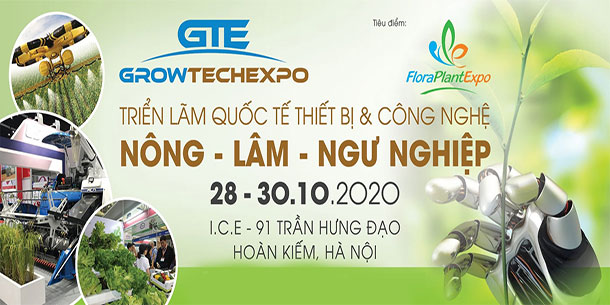 VIETNAM GROWTECH 2020 – Triển lãm Quốc tế Thiết bị và Công nghệ Nông – Lâm – Ngư nghiệp