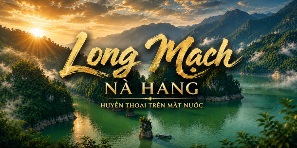 Sân khấu thực cảnh: Long Mạch Nà Hang - Huyền thoại trên mặt nước