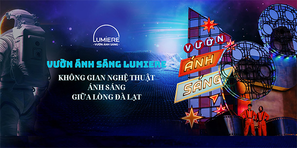 Vườn Ánh Sáng Lumiere Đà Lạt - Không gian nghệ thuật ánh sáng giữa lòng Đà Lạt