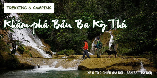Tour Trekking & Camping Hà Nội - Bản Ba | Khám phá Bản Ba kỳ thú (tour du lịch 2 ngày)