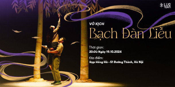 Mở bán vé vở bi hài kịch - Bạch Đàn Liễu | Ngày 19/10/2024