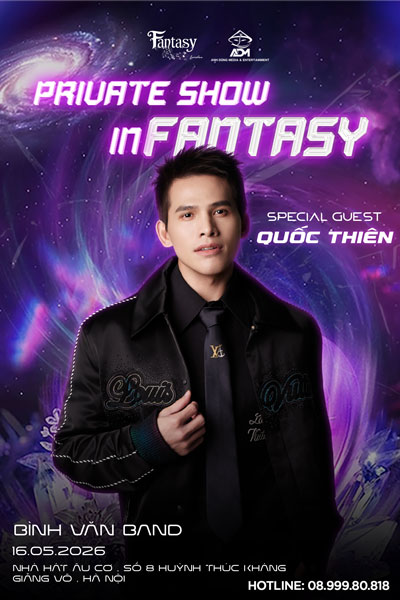 Private Quốc Thiên In Fantasy show| 16.05.2026 tại Nhà Hát Âu Cơ